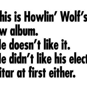 Howlin' Wolf has a new album out, and apparently he really doesn't like it