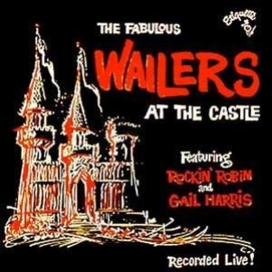 The Wailers - The Fabulous Wailers At The Castle