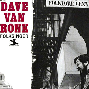 Dave Van Ronk sings one fine folk song, inspires a movie, inspires an icon