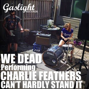 We Dead cover Charlie Feathers, 'Can't Hardly Stand It'