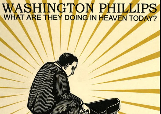 What Are They Doing in Heaven Today?, Washington Phillips